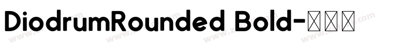 DiodrumRounded Bold字体转换